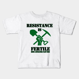 Resistance is Fertile Kids T-Shirt